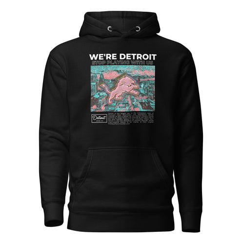 We're Detroit Stop Playing With Us - Unisex Premium Hoodie
