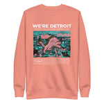 We're Detroit Stop Playing With Us - Unisex Premium Sweatshirt