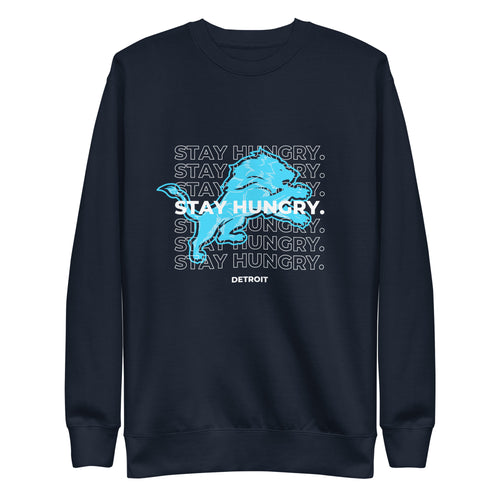 Stay Hungry Detroit - Unisex Premium Sweatshirt