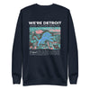 We're Detroit Stop Playing With Us - Unisex Premium Sweatshirt